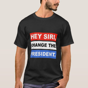T-shirt Hey siri Changer Le Président Funny4