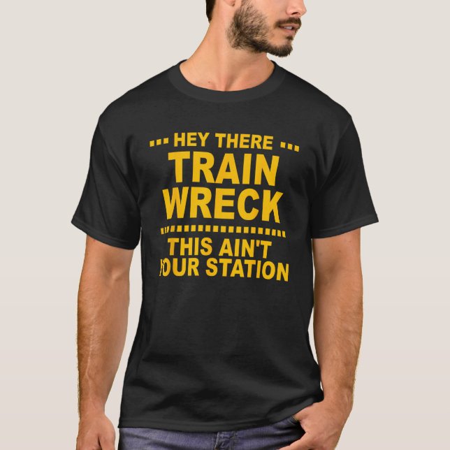 T-shirt Hey There Train Wreck This Ain t Your Station Appa (Devant)