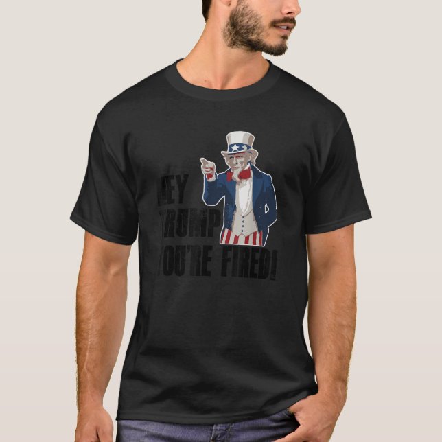 T-shirt Hey Trump Vous êtes licencié Oncle Sam America Ele (Devant)