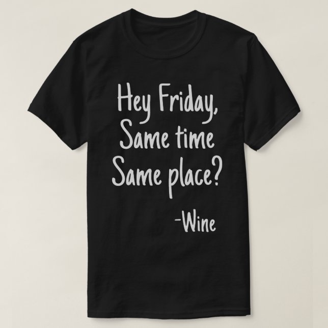 T-shirt Hey Vendredi Drôle Amateurs de vin Booze d'alcool  (Design devant)