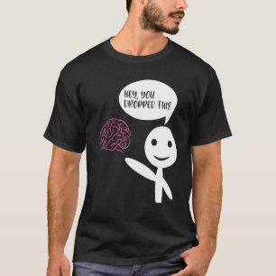 T-shirt Hey Vous Avez Laissé Ce Cerveau Sarcasme Enthousia