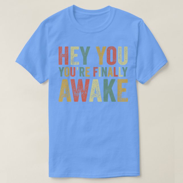 T-shirt Hey Vous êtes enfin Awake Funny Mème jeu vidéo (Design devant)