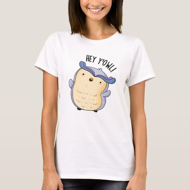 T-shirt Hey Y'Owl Funny Owl Pun (Devant)