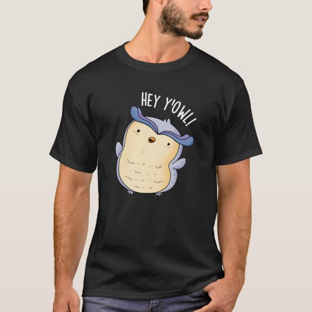 T-shirt Hey Y'Owl Funny Owl Pun Pun Dark BG (Devant)