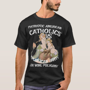 T-SHIRT HG CATHOLIQUES VIN POLYGAMIE PARTI RÉPUBLICAIN 