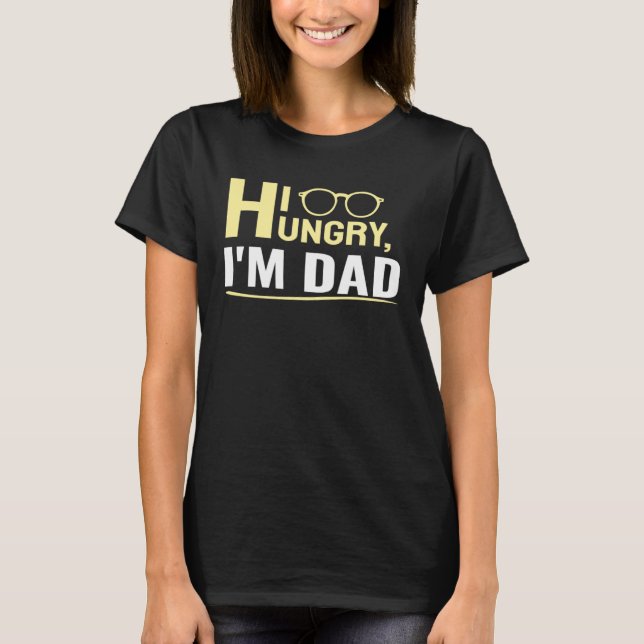 T-shirt Hi Hungry I m Dad A Cute (Devant)