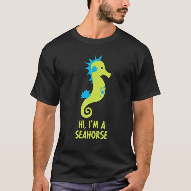 T-shirt Hi I m A Seahorse Hippocampus Costume  Owner Cute (Devant)