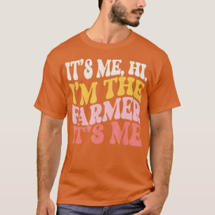 T-shirt Hi It39s Me I39m Le fermier drôle vie agricole Loi