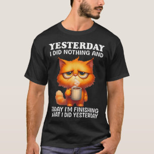 T-shirt Hier j'ai Rien Fait Et Aujourd'hui JE Termine Ca