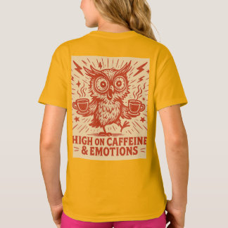 T-shirt High on Caffeine & Emotions
