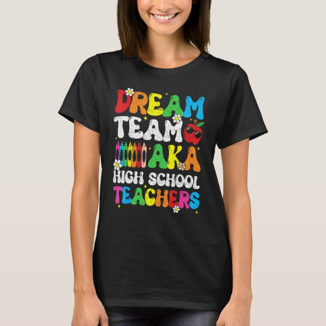 T-shirt High School Dream Team Teacher Welcome Back To Sch (Devant)