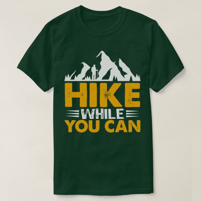 T-shirt Hike While You can Hiking design  (Design devant)