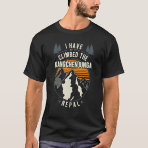 T-shirt Hiker Have Not Climbed Climber Hiking Kangchenjun
