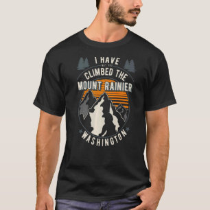 T-shirt Hiker Have Not Climbed Climber Hiking Mount