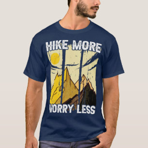 T-shirt Hiker Hike More Worry Less