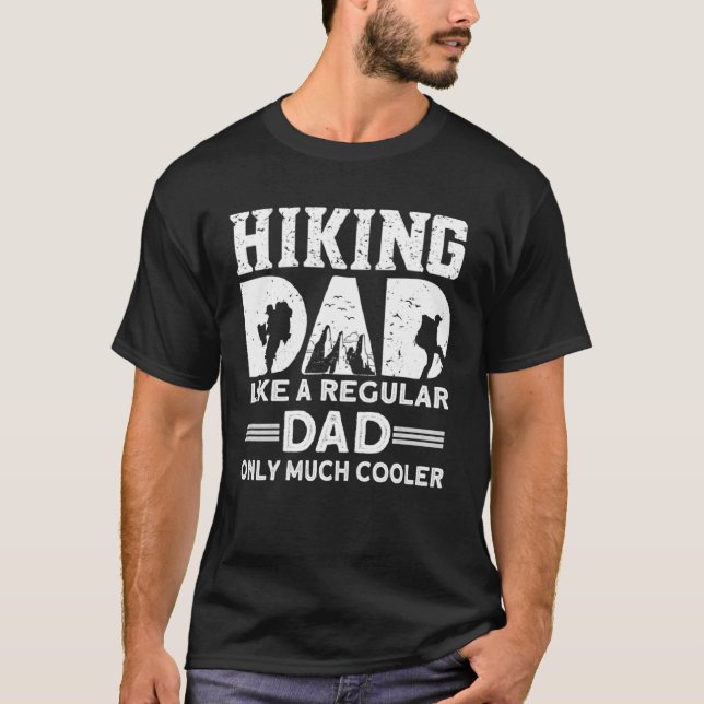 T-shirt Hiking Dad Like A Regular Dad Only Much Cooler Hik (Devant)