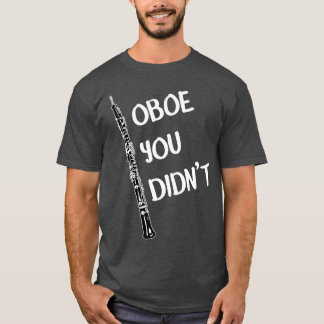 T-shirt Hilarant Hautbois Hautbois Vous N'avez Pas Fait De