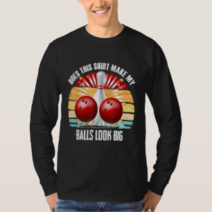 T-shirt Hilarious Bowling Balls Bowler Humour Faire Mes Ba