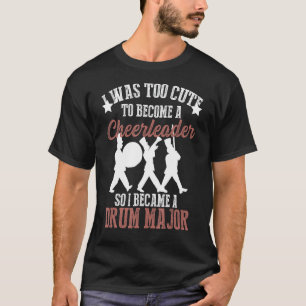 T-shirt Hilarious Marching Band Drum Major mème Plaisanter