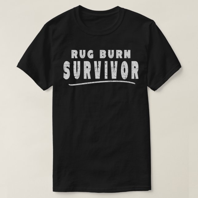 T-shirt Hilarious Rug Burn Survivor Sarcastique Humour mèm (Design devant)