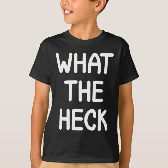 T-shirt Hilarious Sayings Quotes Ideas Funny, What The Hec (Devant)
