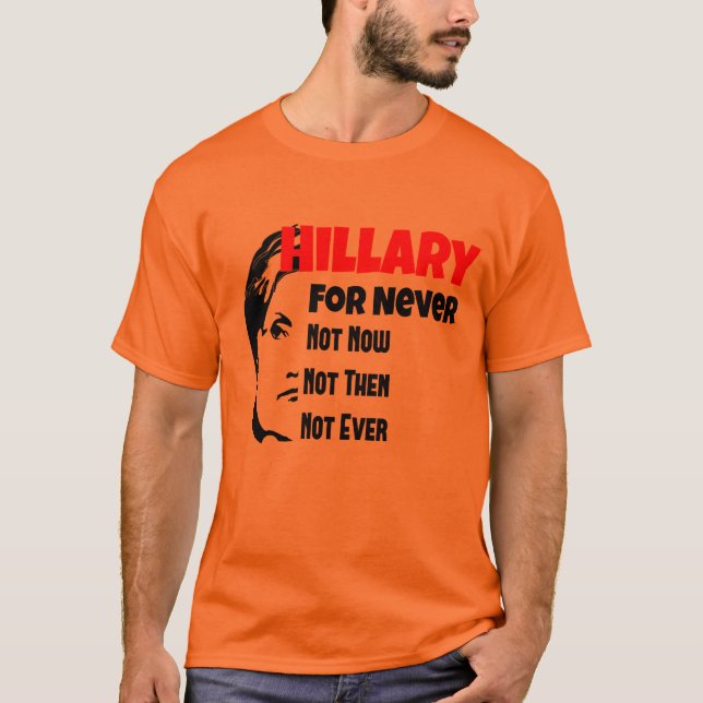 T-shirt Hillary Clinton tordue pour le Président Never (Devant)