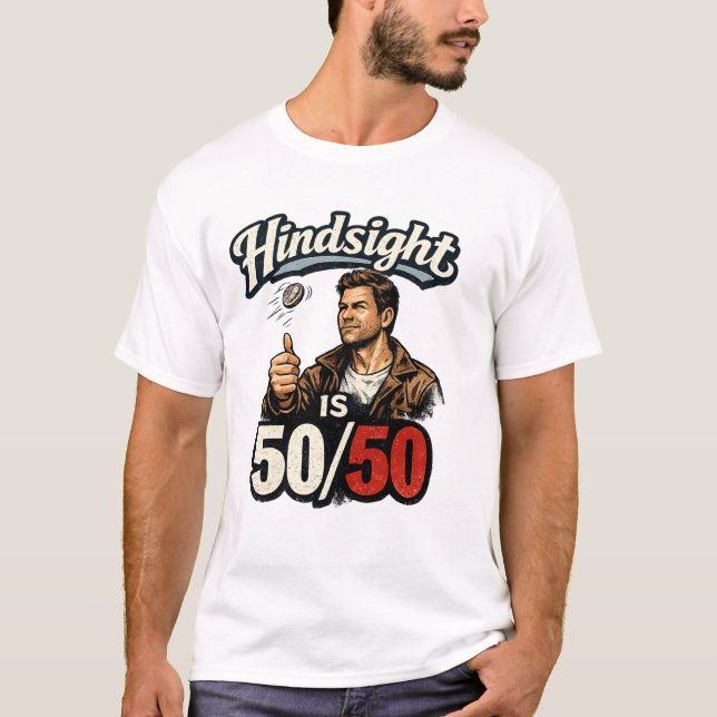 T-shirt Hindsight is 50/50 (Devant)