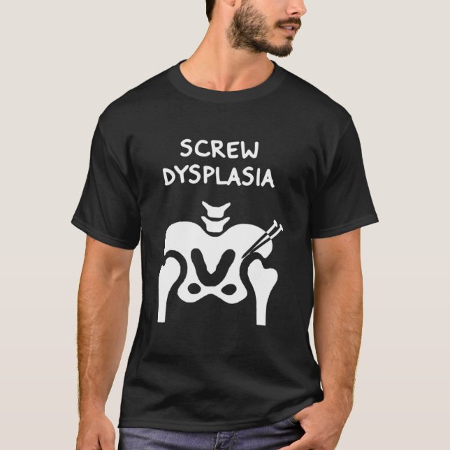 T-shirt Hip Dysplasia Screw Dysplasia Awareness (Devant)