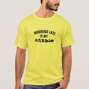 T-shirt Hip En Tard Mon Exercice Gym Funny Cardio Shirt
