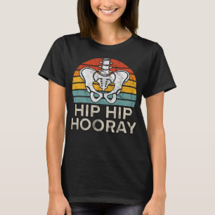 T-shirt Hip Hip Hip Hip Hip Remplacement Hip Drôle physiqu