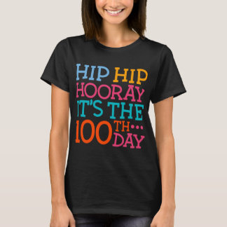 T-shirt Hip Hip Hooray C'est le 100e jour de l'école Teach