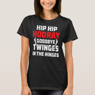 T-shirt Hip Hip Hooray Post Operation Joint Replacage
