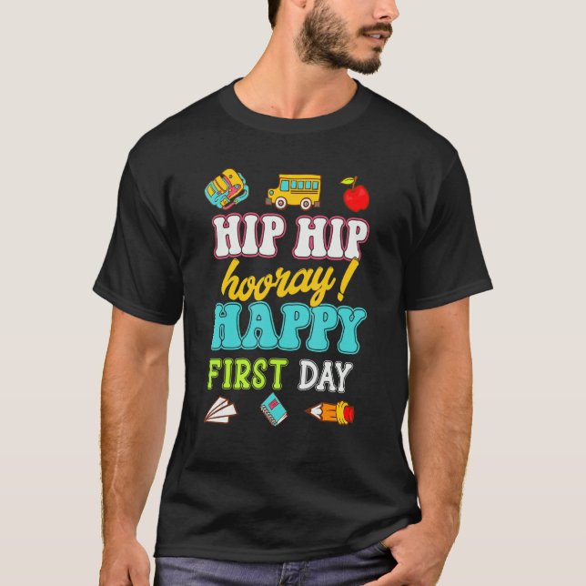 T-shirt Hip Hip Horay Happy First Day School (Devant)