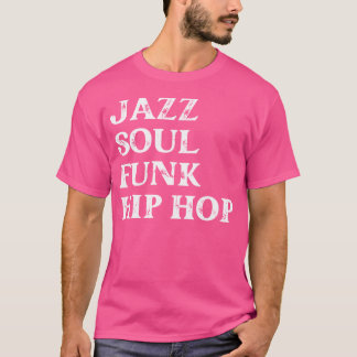T-shirt Hip hop Jazz Soul Funk