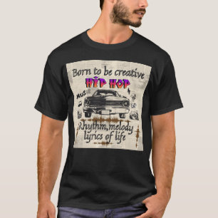 T-shirt Hip Hop né pour être un ami créatif