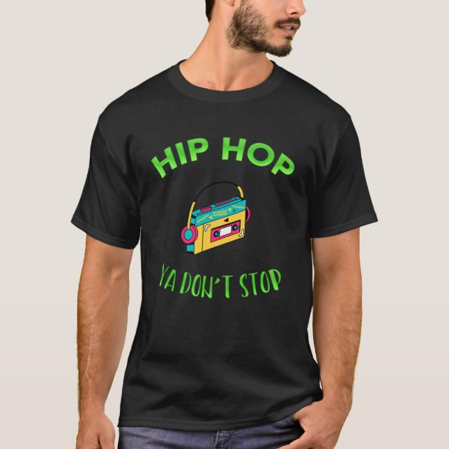 T-shirt Hip hop Ya Don Stop Music Sarcasme (Devant)