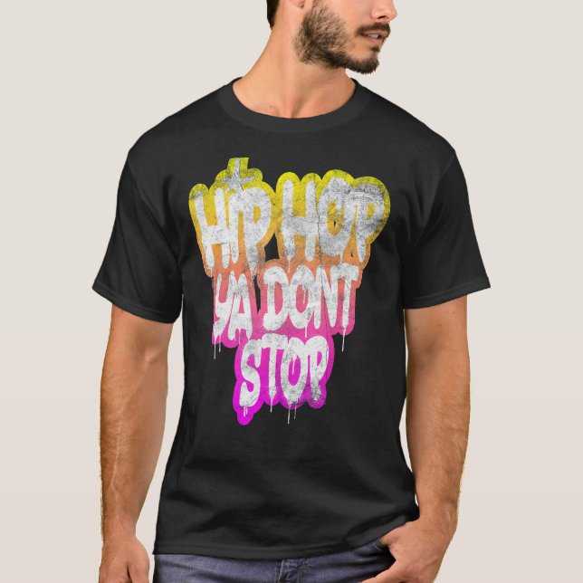 T-shirt Hip hop Ya Don't Stop - Old School 80s 90s Graffit (Devant)