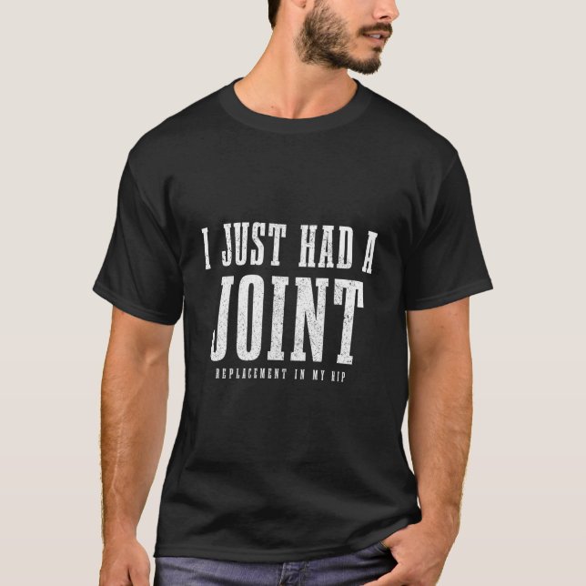 T-shirt Hip Replacet Surgery Recovery I Just Had A Joint (Devant)
