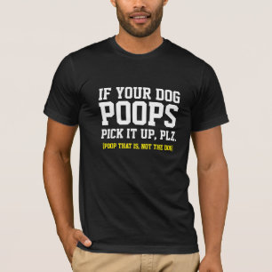 T-shirt Hip Si Votre Chien Poop Le Ramasse Drôle Chien T-