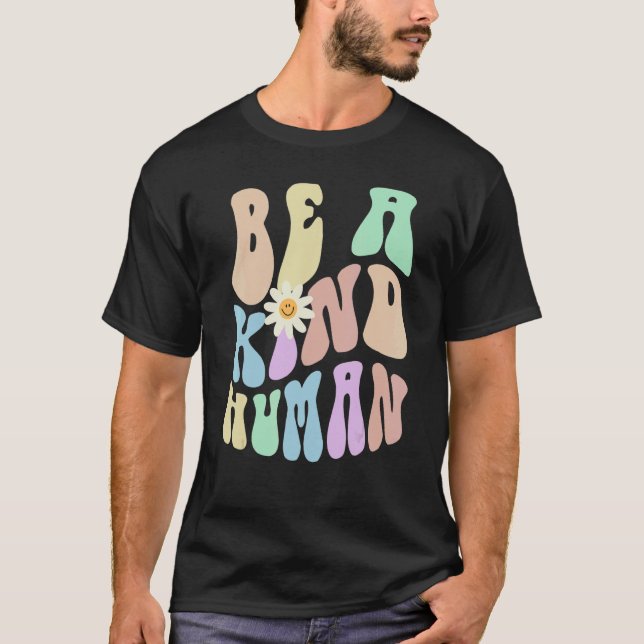 T-shirt Hippie BE A KIND HUMAN Retro Stop Bullying Choose  (Devant)