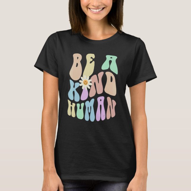 T-shirt Hippie BE A KIND HUMAN Retro Stop Bullying Choose  (Devant)