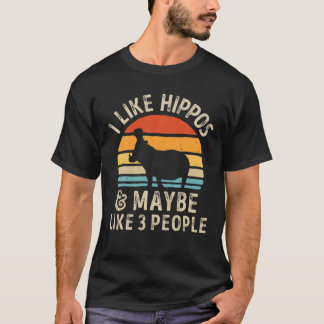 T-shirt Hippo Hippopotamus I Like Hippos And Maybe Like 3