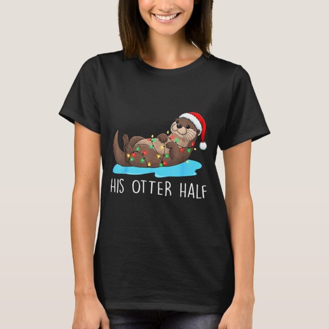 T-shirt His And Her Otter Half Santa Hat Couple Christmas  (Devant)