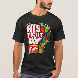 T-shirt His Fight Autism My Fight Autism Awareness Month M