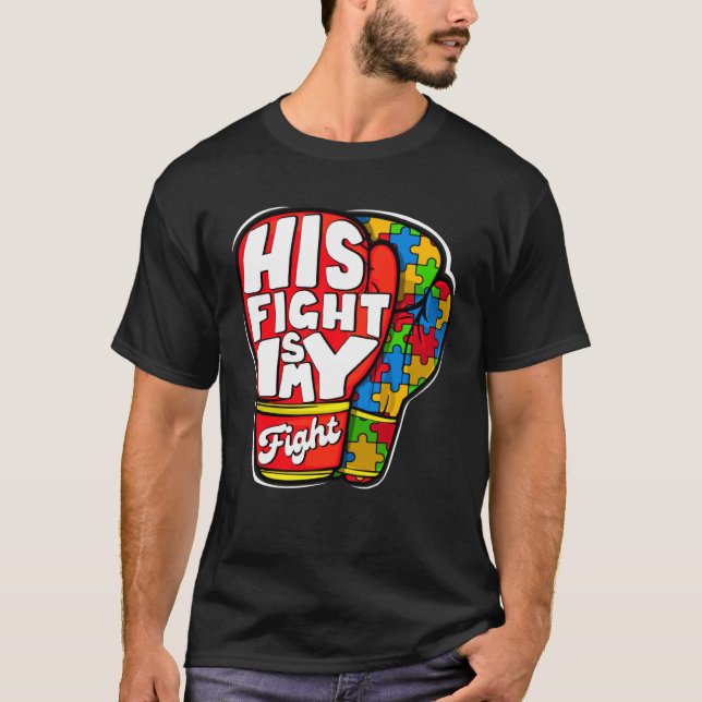 T-shirt His Fight Autism My Fight Autism Awareness Month M (Devant)