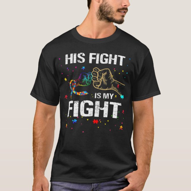 T-shirt His Fight Is my Fight Autism Awareness Autism Awar (Devant)