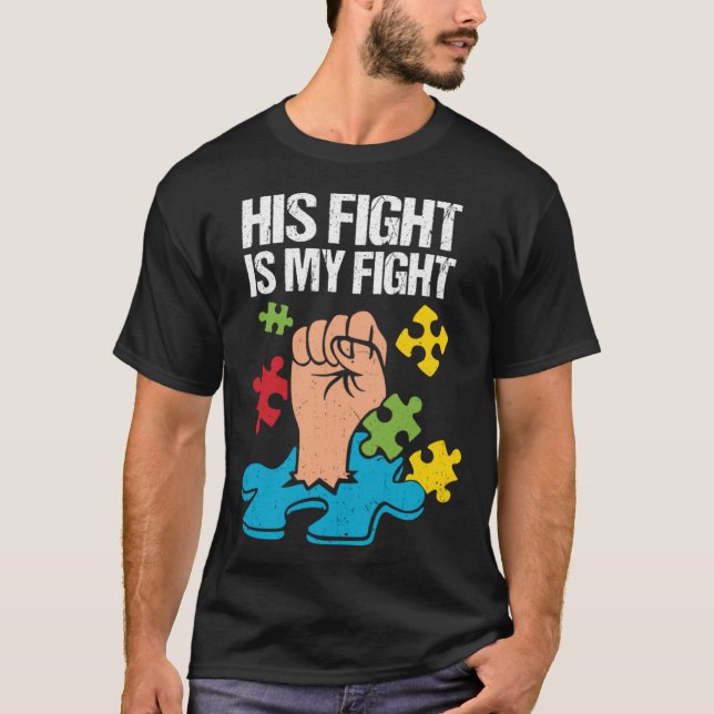 T-shirt His Fight Is My Fight Autism Awareness Family Supp (Devant)