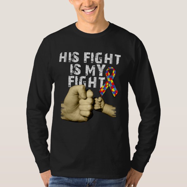 T-shirt His Fight Is My Fight Autism Awareness Support Mon (Devant)