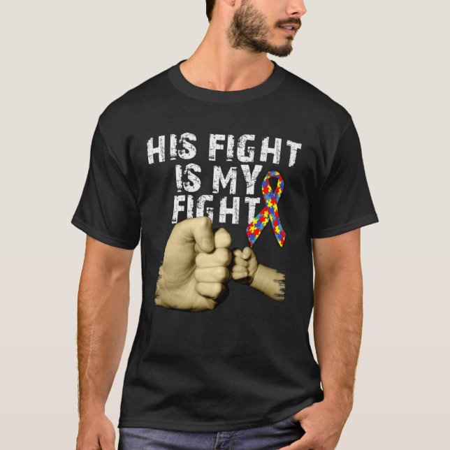 T-shirt His Fight Is My Fight Autism Awareness Support Mon (Devant)