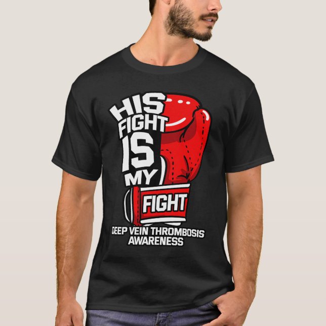 T-shirt His Fight Is My Fight Deep Vein Thrombosis DVT Sup (Devant)